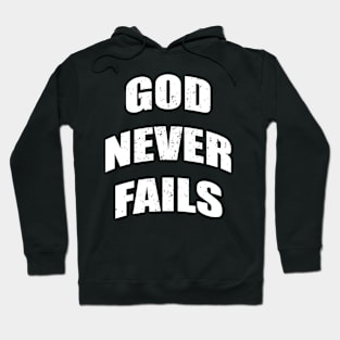 God Never Fails Design Hoodie